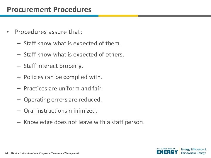 Procurement Procedures • Procedures assure that: – Staff know what is expected of them.