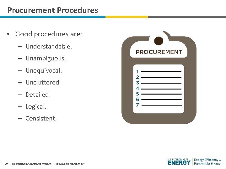 Procurement Procedures • Good procedures are: – Understandable. – Unambiguous. – Unequivocal. – Uncluttered.