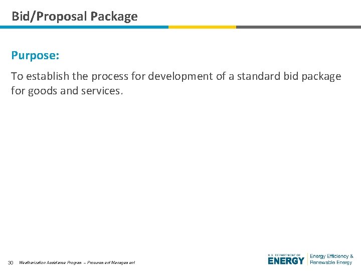 Bid/Proposal Package Purpose: To establish the process for development of a standard bid package