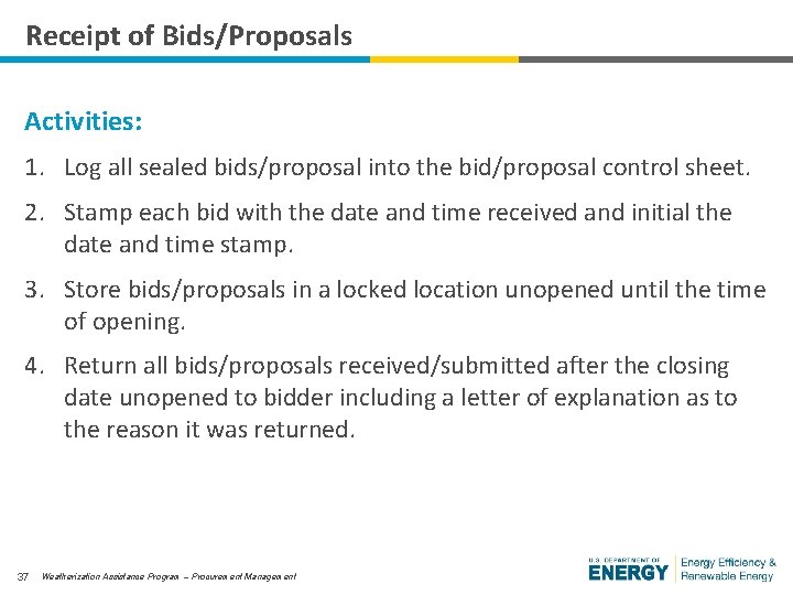 Receipt of Bids/Proposals Activities: 1. Log all sealed bids/proposal into the bid/proposal control sheet.