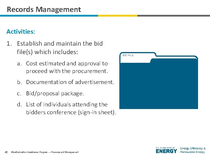 Records Management Activities: 1. Establish and maintain the bid file(s) which includes: a. Cost