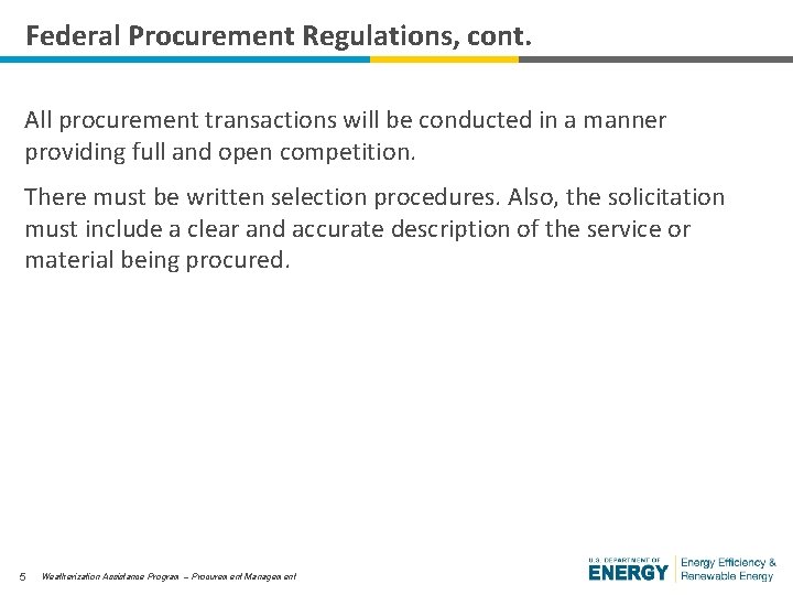 Federal Procurement Regulations, cont. All procurement transactions will be conducted in a manner providing