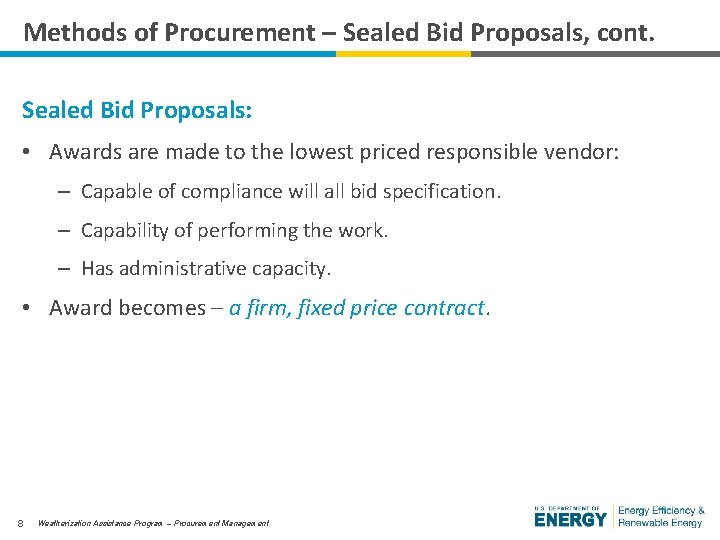 Methods of Procurement – Sealed Bid Proposals, cont. Sealed Bid Proposals: • Awards are