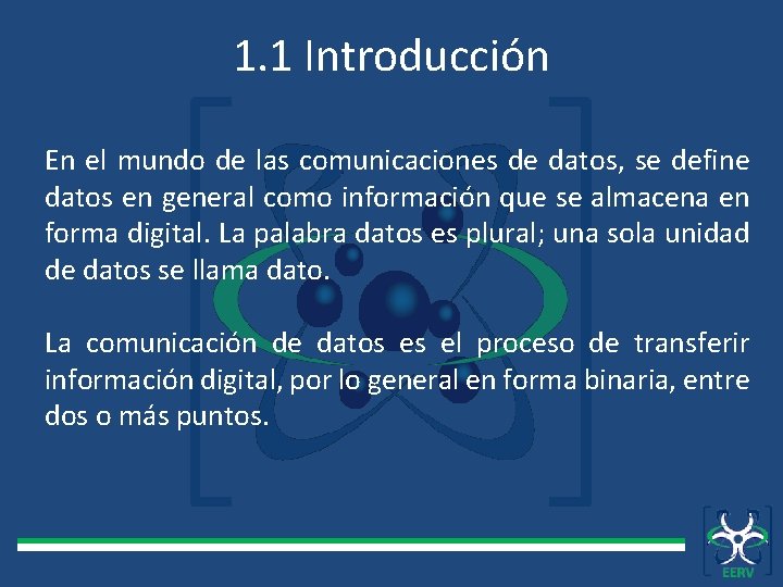 1. 1 Introducción En el mundo de las comunicaciones de datos, se define datos