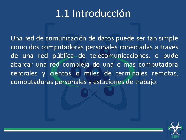 1. 1 Introducción Una red de comunicación de datos puede ser tan simple como