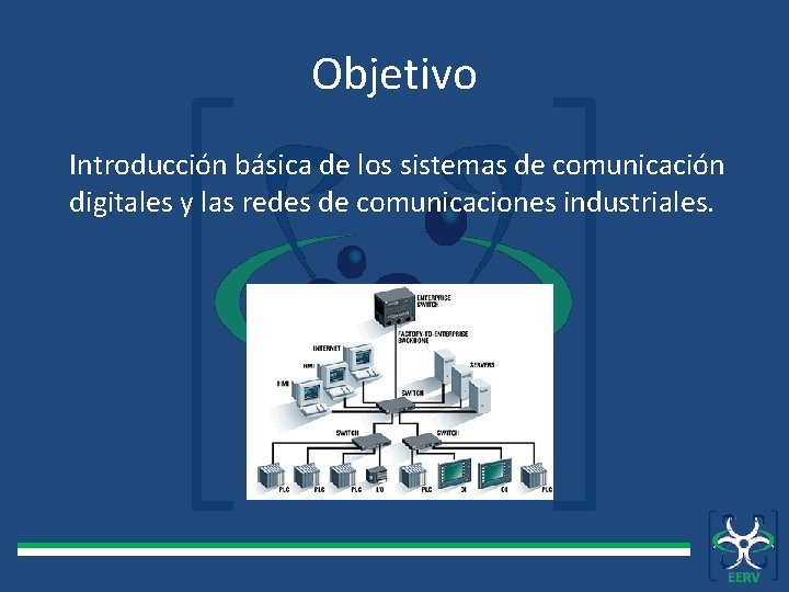 Objetivo Introducción básica de los sistemas de comunicación digitales y las redes de comunicaciones