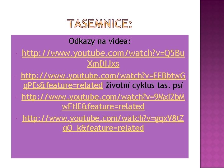 Odkazy na videa: http: //www. youtube. com/watch? v=Q 5 Bu Xm. DIJxs http: //www.