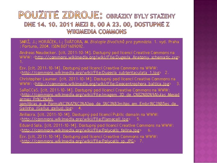  SMRŽ, J. ; HORÁČEK, I. ; ŠVÁTORA, M. Biologie živočichů pro gymnázia. 1.