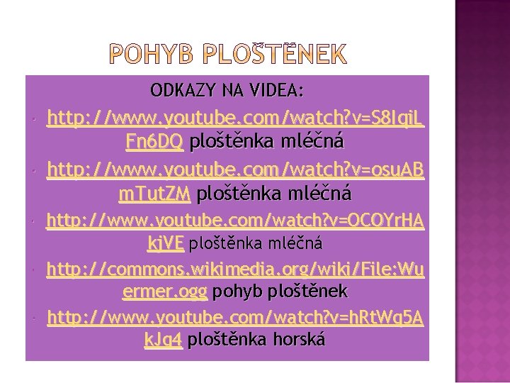 ODKAZY NA VIDEA: http: //www. youtube. com/watch? v=S 8 Iqi. L Fn 6 DQ
