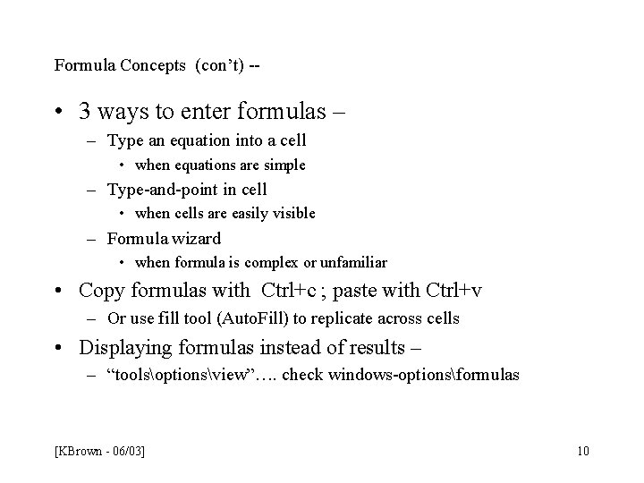 Formula Concepts (con’t) -- • 3 ways to enter formulas – – Type an Formula Concepts (con’t) -- • 3 ways to enter formulas – – Type an