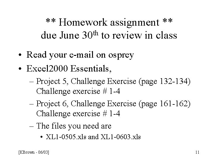 ** Homework assignment ** due June 30 th to review in class • Read ** Homework assignment ** due June 30 th to review in class • Read
