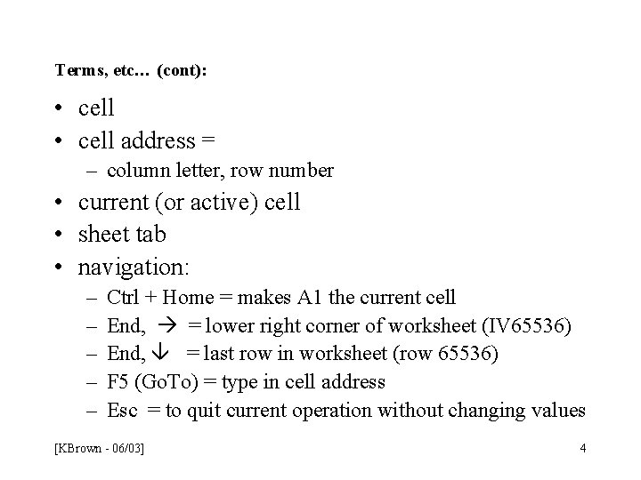 Terms, etc… (cont): • cell address = – column letter, row number • current Terms, etc… (cont): • cell address = – column letter, row number • current