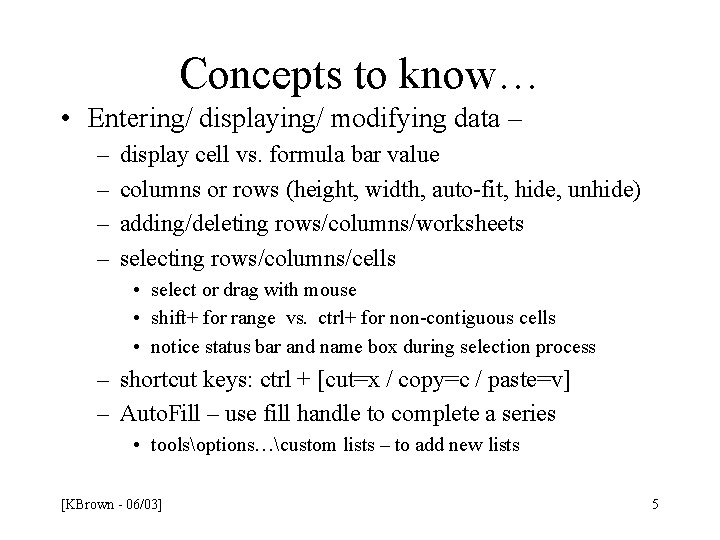 Concepts to know… • Entering/ displaying/ modifying data – – – display cell vs. Concepts to know… • Entering/ displaying/ modifying data – – – display cell vs.