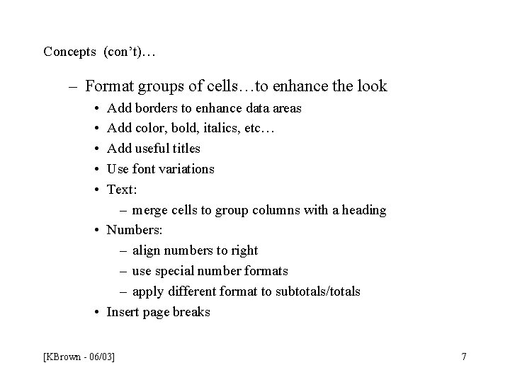 Concepts (con’t)… – Format groups of cells…to enhance the look • • • Add Concepts (con’t)… – Format groups of cells…to enhance the look • • • Add