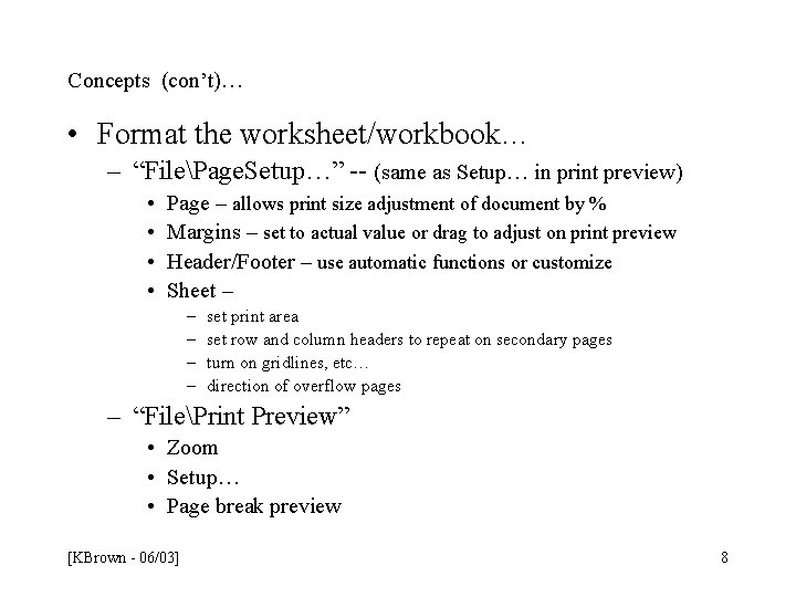 Concepts (con’t)… • Format the worksheet/workbook… – “FilePage. Setup…” -- (same as Setup… in Concepts (con’t)… • Format the worksheet/workbook… – “FilePage. Setup…” -- (same as Setup… in