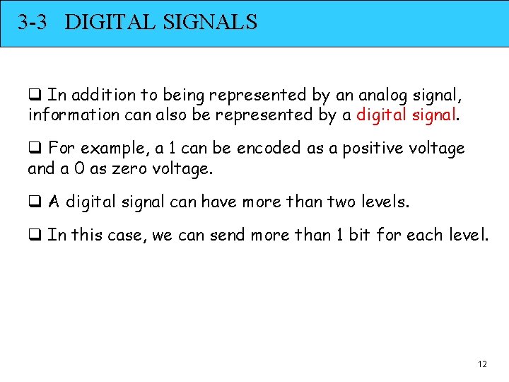 3 -3 DIGITAL SIGNALS q In addition to being represented by an analog signal,