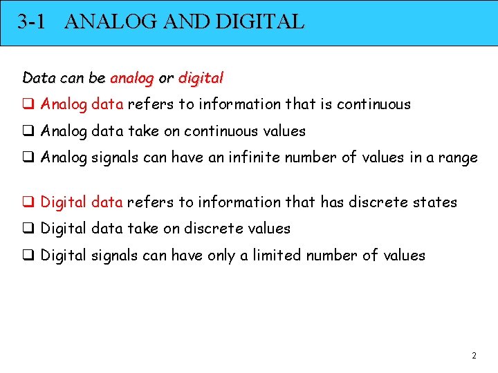 3 -1 ANALOG AND DIGITAL Data can be analog or digital q Analog data