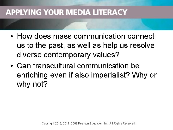 • How does mass communication connect us to the past, as well as • How does mass communication connect us to the past, as well as