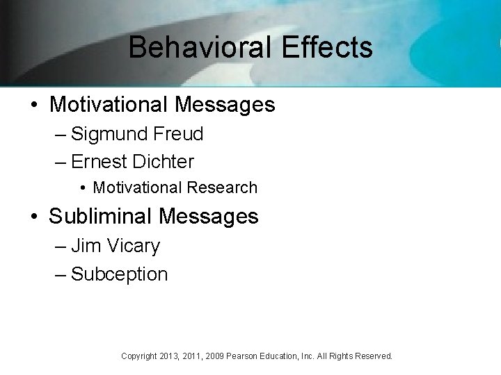 Behavioral Effects • Motivational Messages – Sigmund Freud – Ernest Dichter • Motivational Research