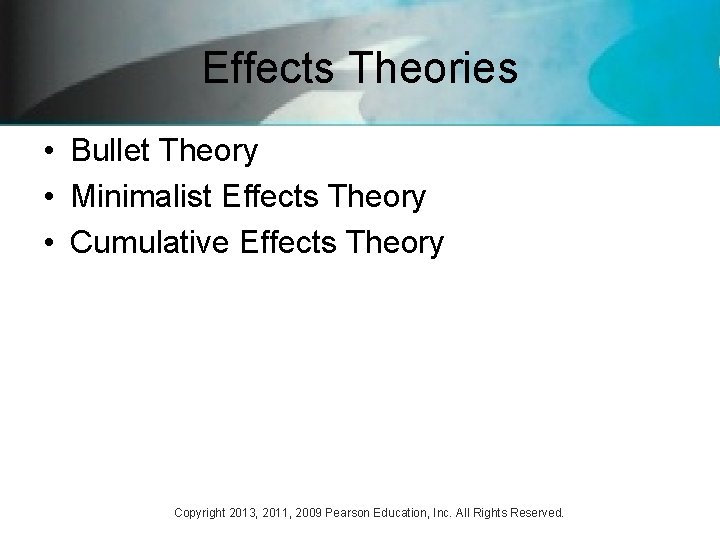 Effects Theories • Bullet Theory • Minimalist Effects Theory • Cumulative Effects Theory Copyright Effects Theories • Bullet Theory • Minimalist Effects Theory • Cumulative Effects Theory Copyright