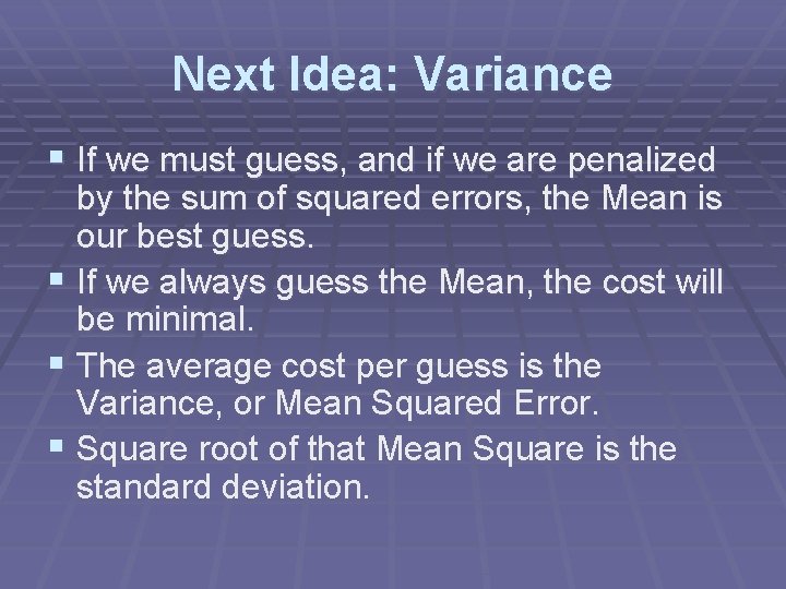 Next Idea: Variance § If we must guess, and if we are penalized by