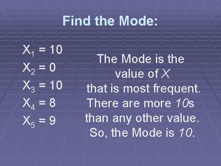 Find the Mode: X 1 = 10 X 2 = 0 X 3 =