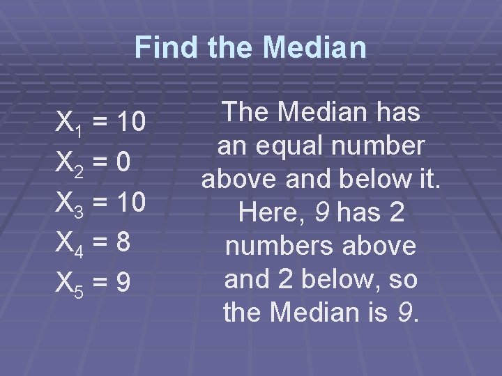 Find the Median X 1 = 10 X 2 = 0 X 3 =