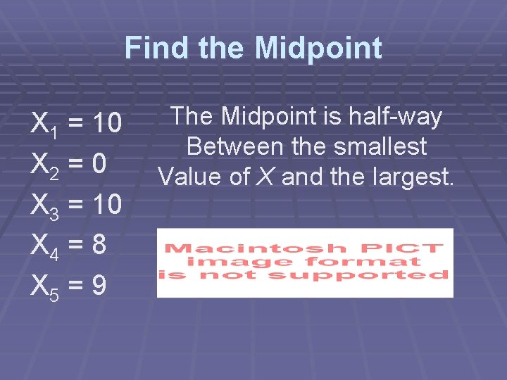 Find the Midpoint X 1 = 10 X 2 = 0 X 3 =