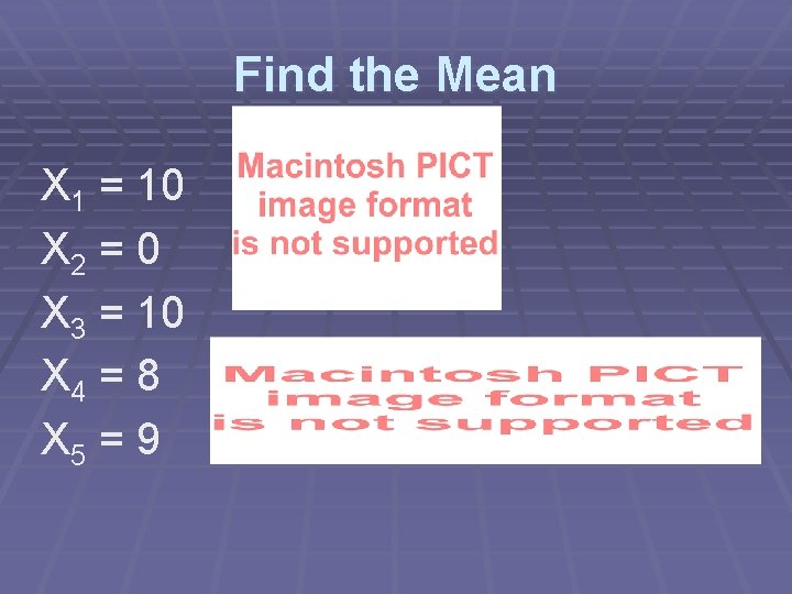 Find the Mean X 1 = 10 X 2 = 0 X 3 =