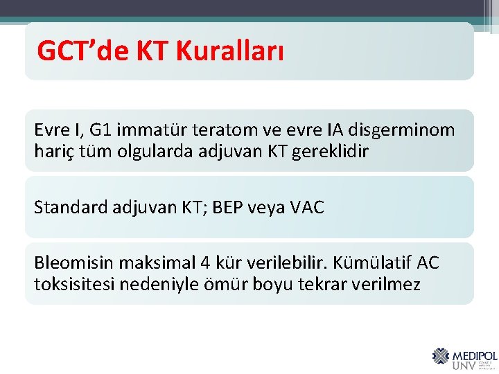 GCT’de KT Kuralları Evre I, G 1 immatür teratom ve evre IA disgerminom hariç