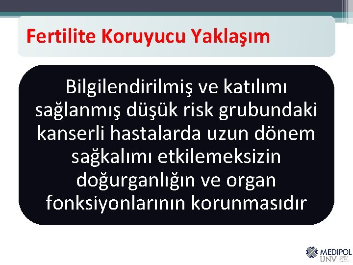 Fertilite Koruyucu Yaklaşım Bilgilendirilmiş ve katılımı sağlanmış düşük risk grubundaki kanserli hastalarda uzun dönem