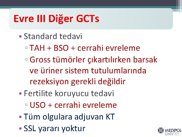 Evre III Diğer GCTs • Standard tedavi ▫ TAH + BSO + cerrahi evreleme