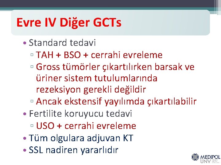 Evre IV Diğer GCTs • Standard tedavi ▫ TAH + BSO + cerrahi evreleme