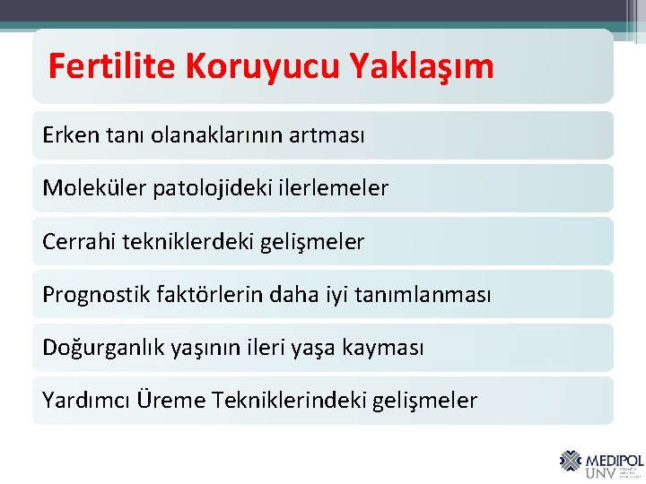 Fertilite Koruyucu Yaklaşım Erken tanı olanaklarının artması Moleküler patolojideki ilerlemeler Cerrahi tekniklerdeki gelişmeler Prognostik