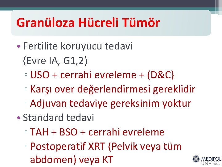 Granüloza Hücreli Tümör • Fertilite koruyucu tedavi (Evre IA, G 1, 2) ▫ USO