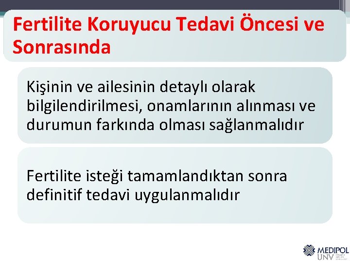 Fertilite Koruyucu Tedavi Öncesi ve Sonrasında Kişinin ve ailesinin detaylı olarak bilgilendirilmesi, onamlarının alınması