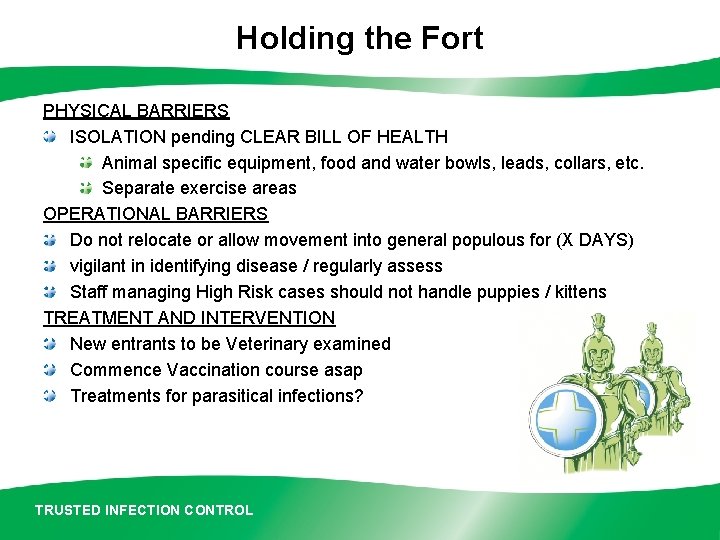 Holding the Fort PHYSICAL BARRIERS ISOLATION pending CLEAR BILL OF HEALTH Animal specific equipment,