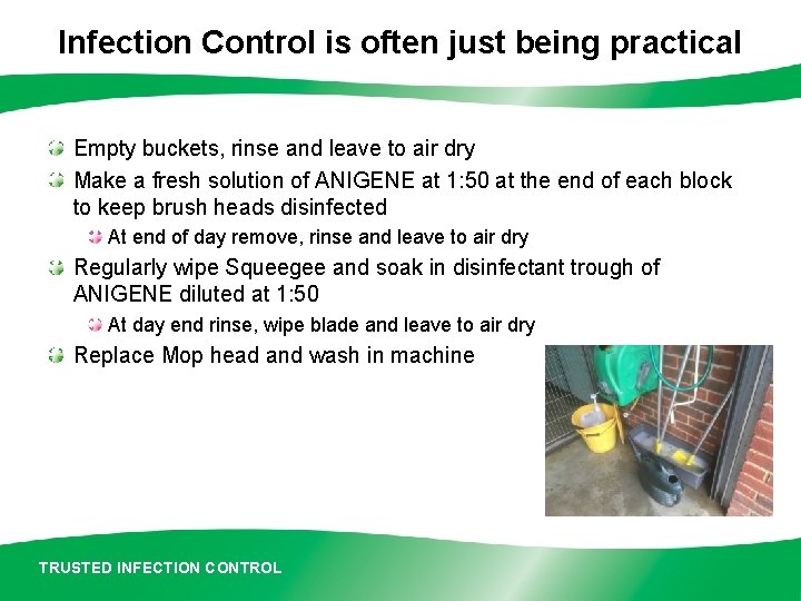 Infection Control is often just being practical Empty buckets, rinse and leave to air