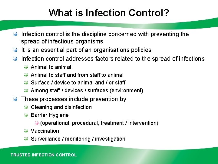 What is Infection Control? Infection control is the discipline concerned with preventing the spread