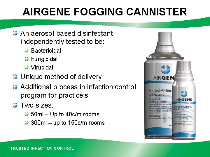 AIRGENE FOGGING CANNISTER An aerosol-based disinfectant independently tested to be: Bactericidal Fungicidal Virucidal Unique