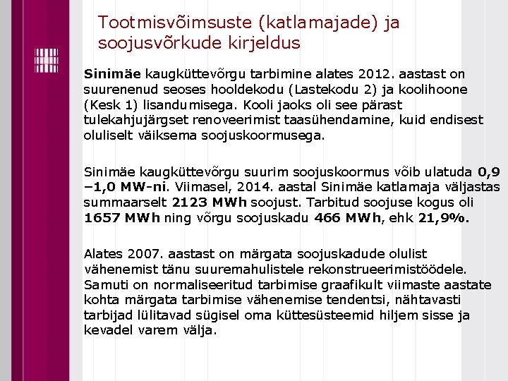 Tootmisvõimsuste (katlamajade) ja soojusvõrkude kirjeldus Sinimäe kaugküttevõrgu tarbimine alates 2012. aastast on suurenenud seoses