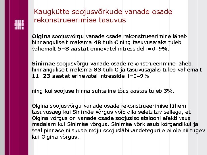 Kaugkütte soojusvõrkude vanade osade rekonstrueerimise tasuvus Olgina soojusvõrgu vanade osade rekonstrueerimine läheb hinnanguliselt maksma