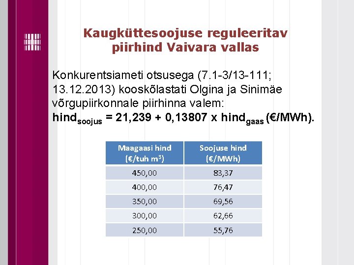 Kaugküttesoojuse reguleeritav piirhind Vaivara vallas Konkurentsiameti otsusega (7. 1 -3/13 -111; 13. 12. 2013)