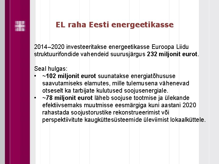 EL raha Eesti energeetikasse 2014– 2020 investeeritakse energeetikasse Euroopa Liidu struktuurifondide vahendeid suurusjärgus 232