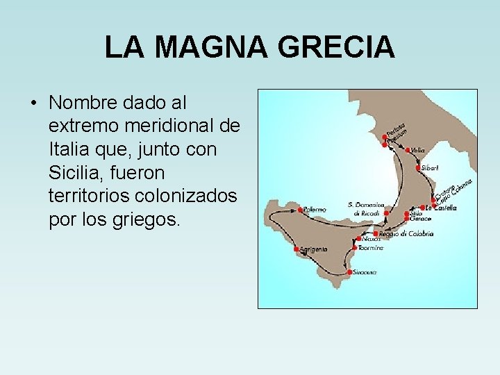 LA MAGNA GRECIA • Nombre dado al extremo meridional de Italia que, junto con