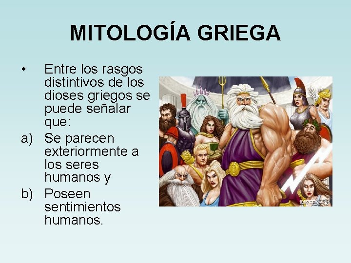 MITOLOGÍA GRIEGA • Entre los rasgos distintivos de los dioses griegos se puede señalar