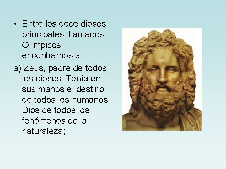 • Entre los doce dioses principales, llamados Olímpicos, encontramos a: a) Zeus, padre