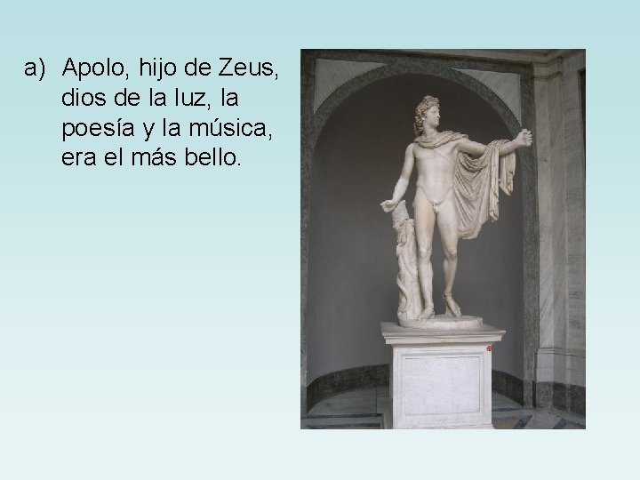 a) Apolo, hijo de Zeus, dios de la luz, la poesía y la música,