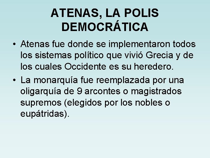 ATENAS, LA POLIS DEMOCRÁTICA • Atenas fue donde se implementaron todos los sistemas político