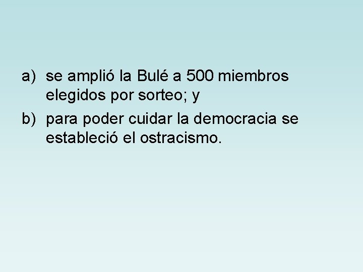a) se amplió la Bulé a 500 miembros elegidos por sorteo; y b) para